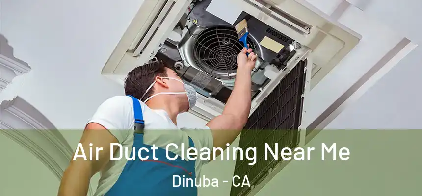 Air Duct Cleaning Near Me Dinuba - CA