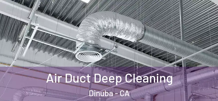 Air Duct Deep Cleaning Dinuba - CA