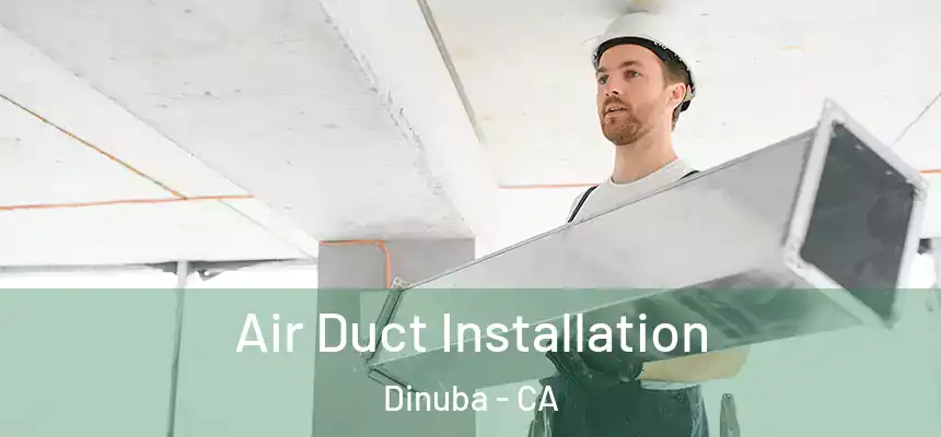 Air Duct Installation Dinuba - CA
