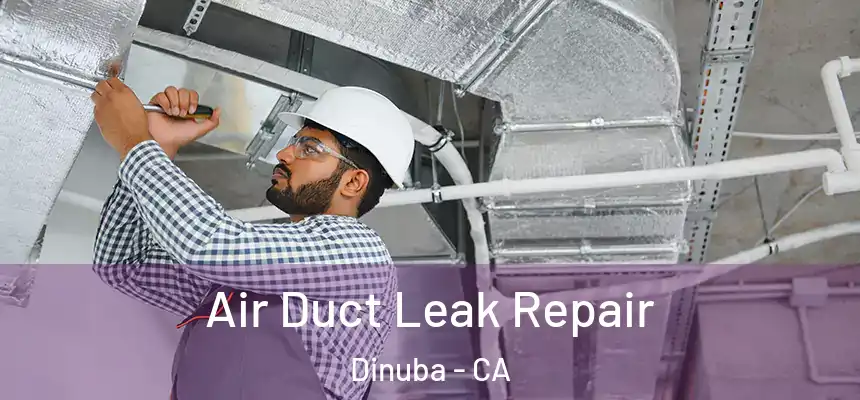 Air Duct Leak Repair Dinuba - CA