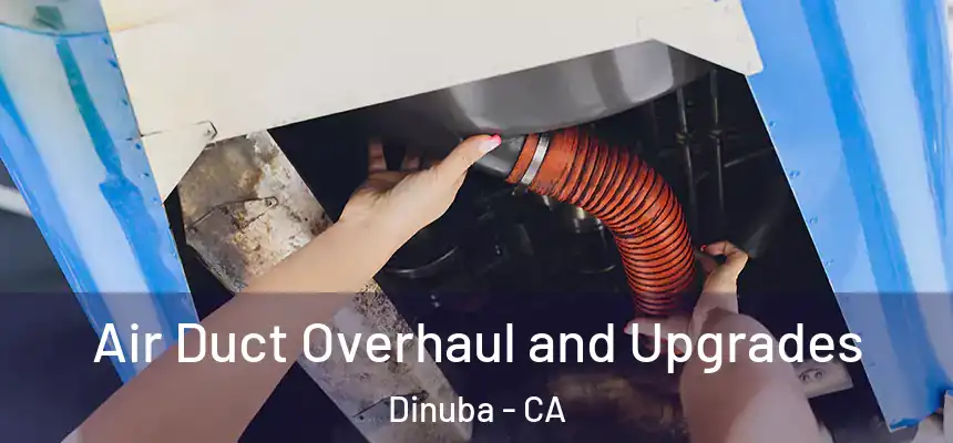 Air Duct Overhaul and Upgrades Dinuba - CA