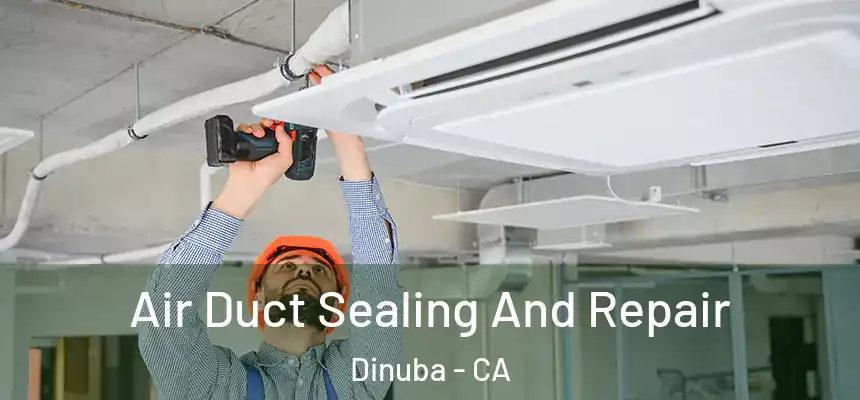Air Duct Sealing And Repair Dinuba - CA