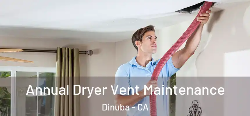  Annual Dryer Vent Maintenance Dinuba - CA