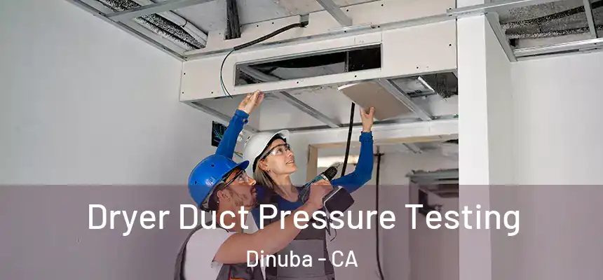  Dryer Duct Pressure Testing Dinuba - CA