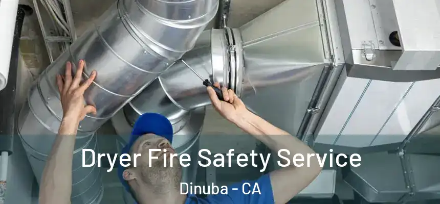 Dryer Fire Safety Service Dinuba - CA