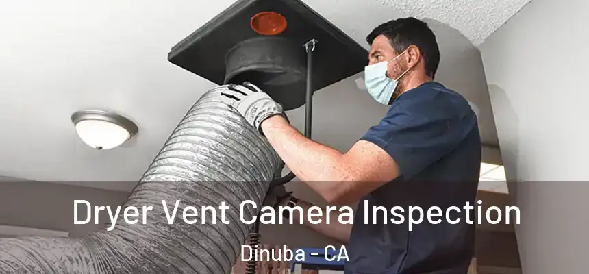 Dryer Vent Camera Inspection Dinuba - CA