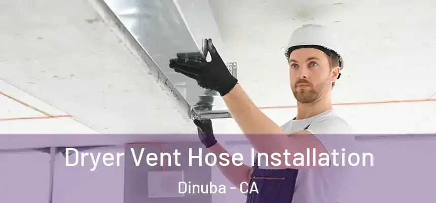 Dryer Vent Hose Installation Dinuba - CA