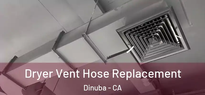 Dryer Vent Hose Replacement Dinuba - CA