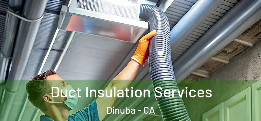 Duct Insulation Services Dinuba - CA