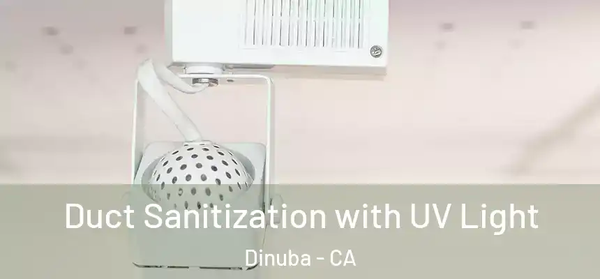 Duct Sanitization with UV Light Dinuba - CA