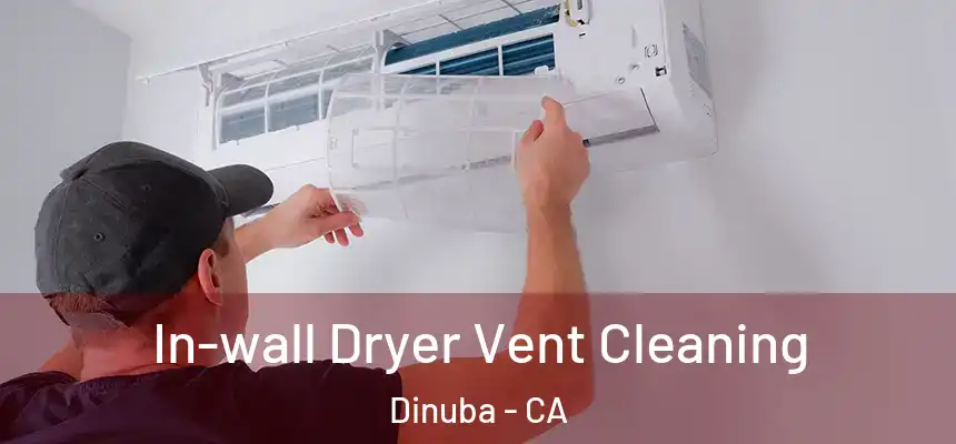 In-wall Dryer Vent Cleaning Dinuba - CA