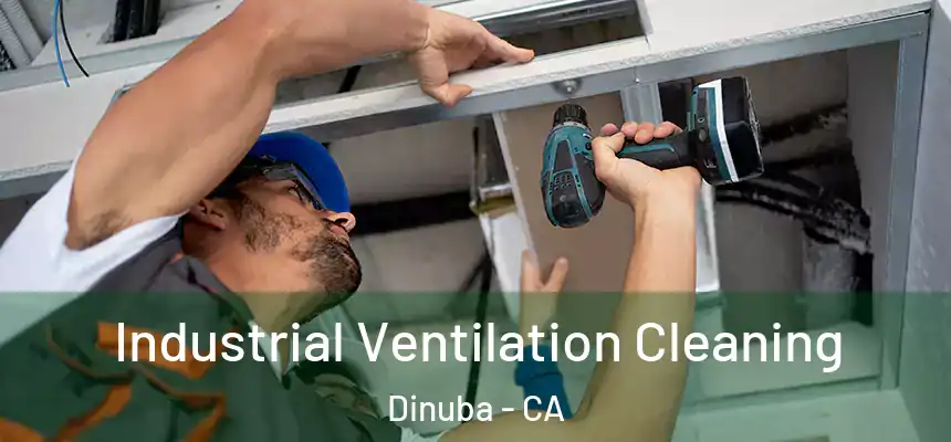 Industrial Ventilation Cleaning Dinuba - CA