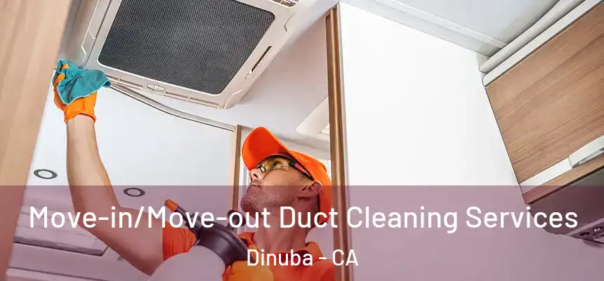 Move-in/Move-out Duct Cleaning Services Dinuba - CA