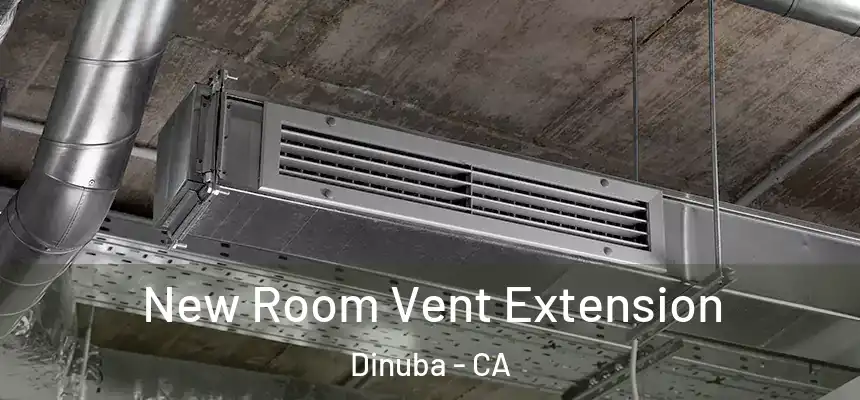 New Room Vent Extension Dinuba - CA