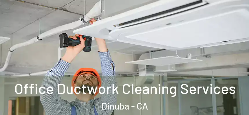 Office Ductwork Cleaning Services Dinuba - CA