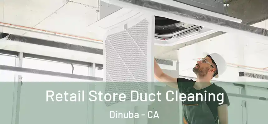 Retail Store Duct Cleaning Dinuba - CA