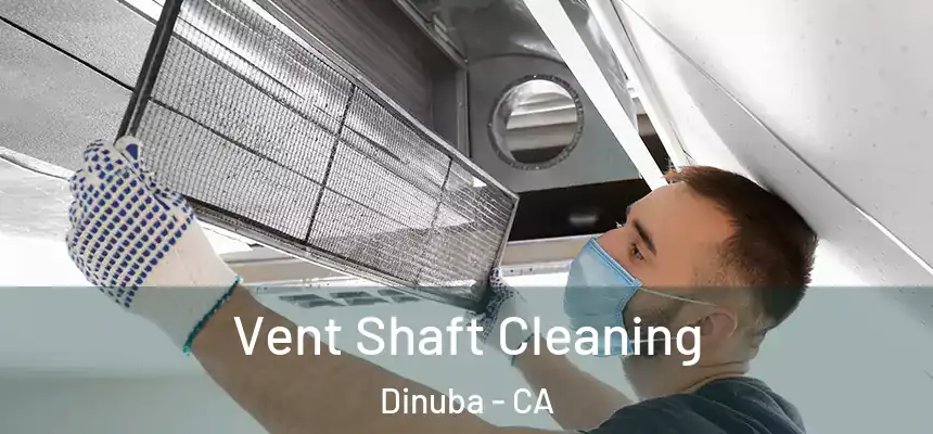 Vent Shaft Cleaning Dinuba - CA