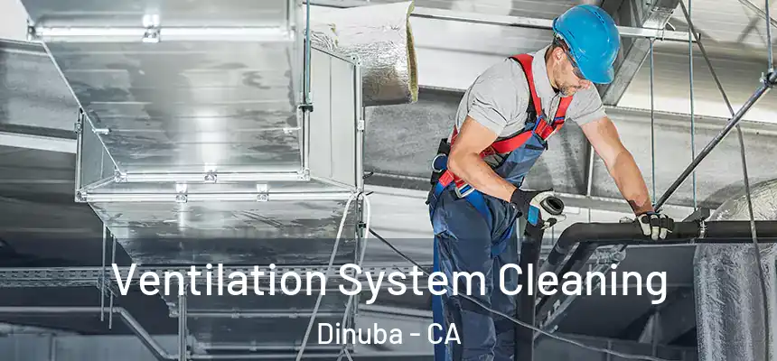  Ventilation System Cleaning Dinuba - CA