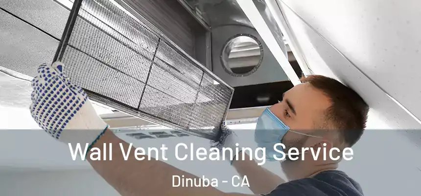 Wall Vent Cleaning Service Dinuba - CA